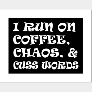 I run on coffee chaos and cuss words Posters and Art